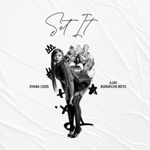 SET IT ) by Dyana Cods & AJAY (Buruklynboyz)