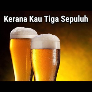 Kerana Kau Tiga Sepuluh
