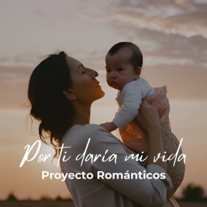 Por Ti Daría Mi Vida