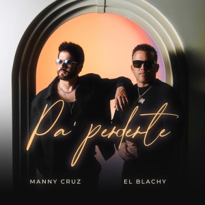 Pa' Perderte by Manny Cruz & El Blachy