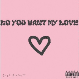 Do You Want My Love