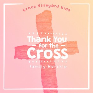 Thank You For The Cross