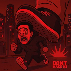 Dont Make Me