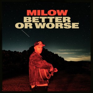 Better Or Worse by Milow