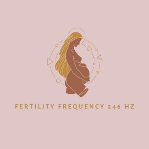 Fertility Frequency 246 Hz II