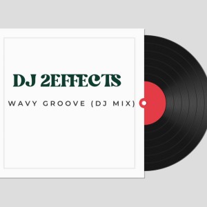 Wavy Groove pt. 5 by DJ 2EFFECTS