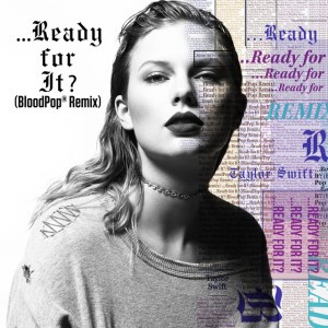 ...Ready For It? (BloodPop® Remix)