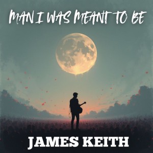 Man I Was Meant to Be