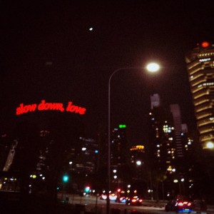 slow down, love