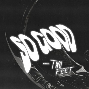 So Good (feat. Two Feet)