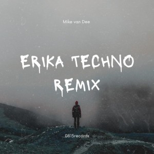 Erika - MikevanDee - Techno Remix