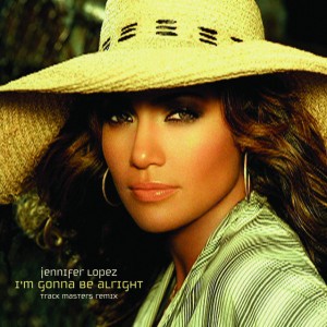 I'm Gonna Be Alright (Trackmasters remix) by Jennifer Lopez & Nas & Cory Rooney & Poke and Tone