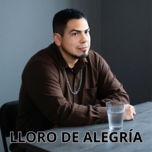 LLORO DE ALEGRÍA