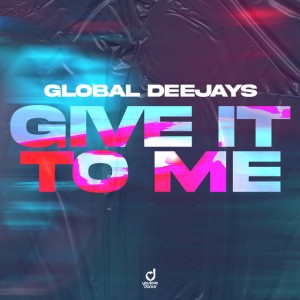 Give It To Me by Global Deejays