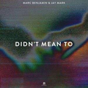 Didn't Mean To by Marc Benjamin & Jay Mark