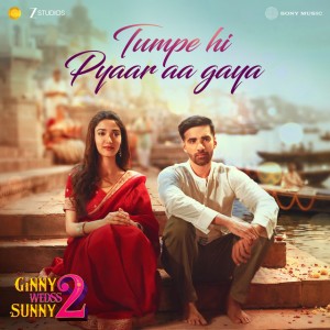 Tumpe Hi Pyaar Aagaya (From "Ginny Weds Sunny 2")