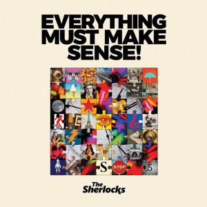 Everything Must Make Sense by The Sherlocks