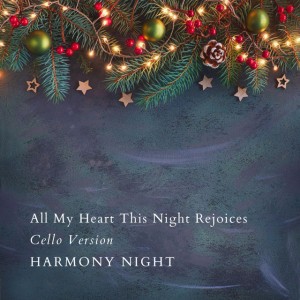 All My Heart This Night Rejoices - Cello Version