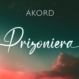 Prizoniera by AKORD