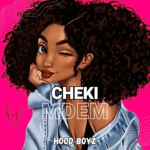 CHEKI MDEM (HOOD BOYZ)