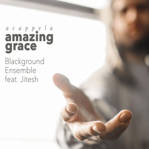 Amazing Grace (feat. Jitesh) [Acappella]