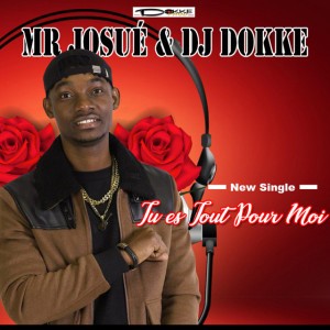 Tu es tout pour moi Mr Josué & Dj Dokke