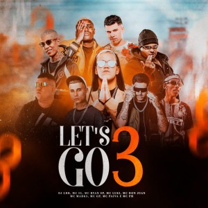 Let's Go 3 (feat. MC Ryan SP, Mc Don Juan, MC PH, Mc Luki, Mc Paiva ZS, MC GP & Makalo)