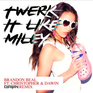Twerk It Like Miley [Dawin Remix]