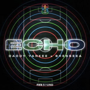 Echo by Daddy Yankee & Shenseea & FIFA Sound