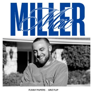 Mac Miller - Funny Papers (GRiZ Flip)
