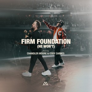 Firm Foundation (He Wont) [feat. Chandler Moore & Cody Carnes]