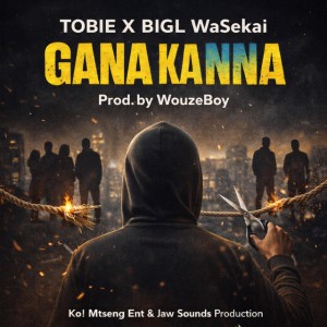 Gana Ka Nna by TobieBw & BigL Wasekai