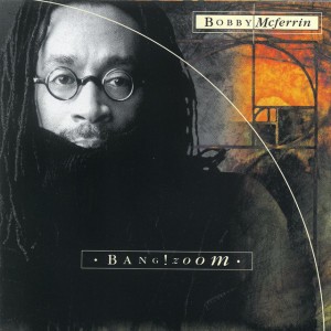 Bang! Zoom by Bobby McFerrin