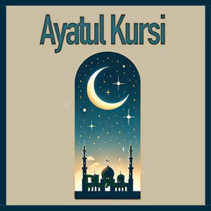 Ayatul Kursi (Calming)