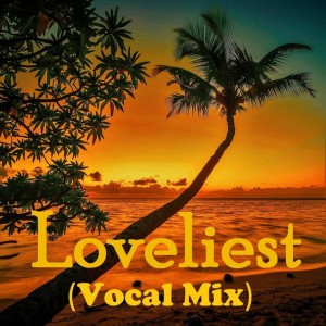 Loveliest (Vocal Mix)