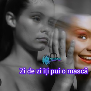 Zi de zi îți pui o mască