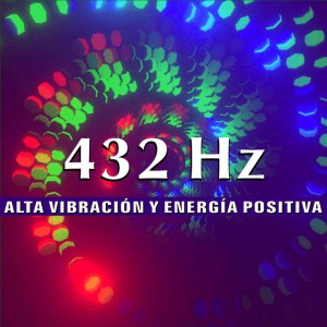 432 Hz Alta Vibración Y Energía Positiva