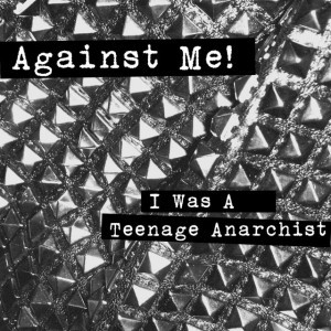 I Was A Teenage Anarchist