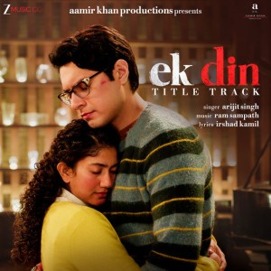 Ek Din Title Track - From "Ek Din" by Arijit Singh & Ram Sampath & Irshad Kamil