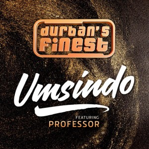 Umsindo by Durban's Finest & Professor