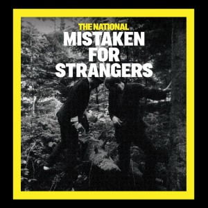 Mistaken for Strangers by The National