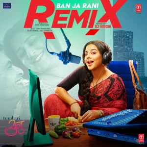 Ban Ja Rani Remix (from "Tumhari Sulu")