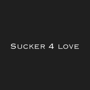 SUCKER 4 LOVE