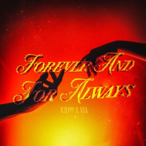 Forever and For Always by Kid99 & VIA