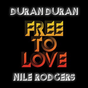 Free to Love by Duran Duran & Nile Rodgers