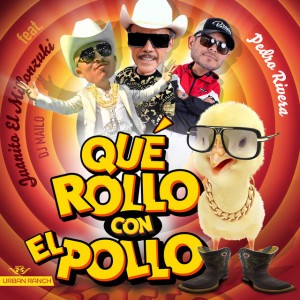Qué Rollo Con el Pollo (feat. JUANITO EL MILLONZUKI & DJ Mailo)