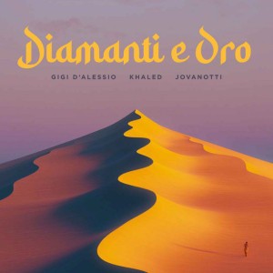DIAMANTI E ORO by Khaled & Jovanotti & Gigi D'Alessio
