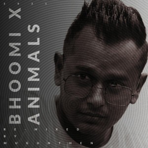 Bhoomi X Animals (feat. Mugunthen S)