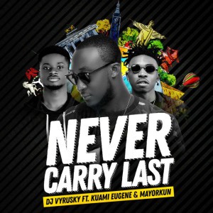 Never Carry Last (feat. Kuami Eugene & Mayorkun)