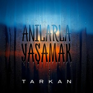 Anılarla Yaşamak by Tarkan
